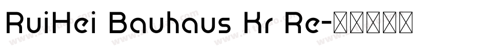 RuiHei Bauhaus Kr Re字体转换